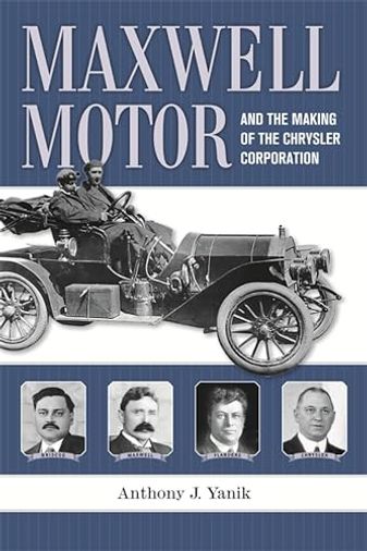 Maxwell Motor and the Making of the Chrysler Corporation