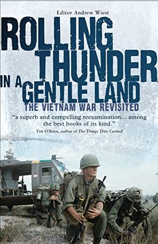 Rolling Thunder In A Gentle Land: The Vietnam War Revisited