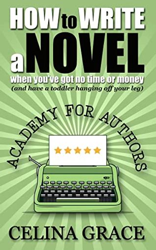 How to Write a Novel When You've Got No Time or Money