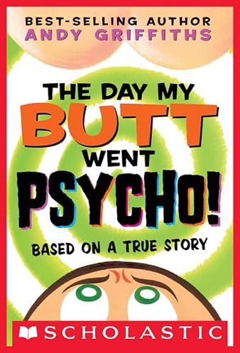 The Day My Butt Went Psycho!: Based on a True Story
