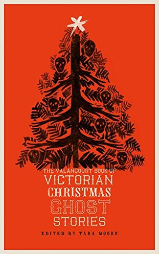 The Valancourt Book of Victorian Christmas Ghost Stories