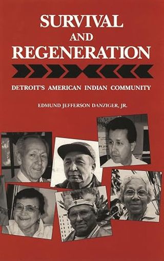 Survival and Regeneration: Detroit’s American Indian Community