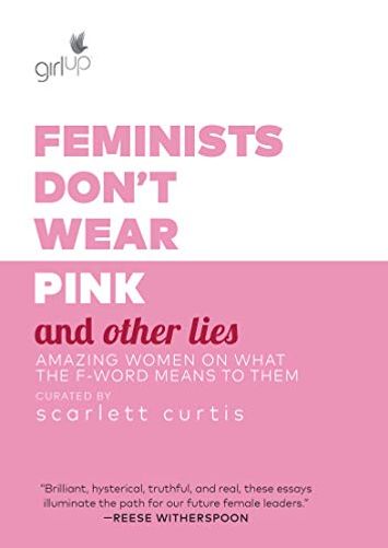 Feminists Don't Wear Pink and Other Lies