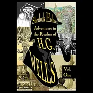 Sherlock Holmes: Adventures in the Realms of H.G. Wells