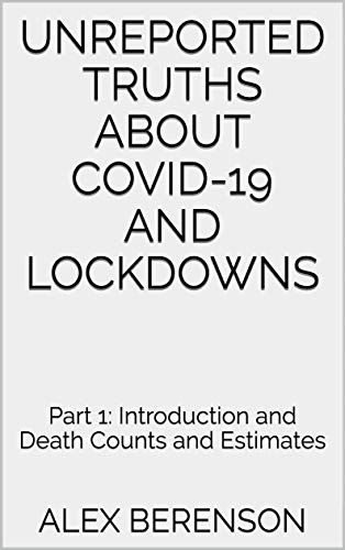 Unreported Truths about COVID-19 and Lockdowns: Part 1