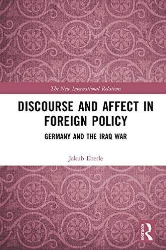 Discourse and Affect in Foreign Policy: Germany and the Iraq War