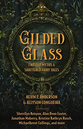Gilded Glass: Twisted Myths and Shattered Fairy Tales