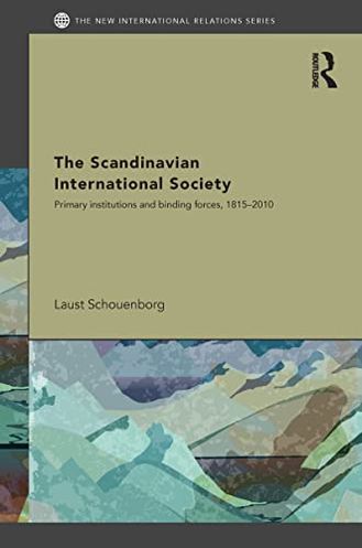 The Scandinavian International Society: Primary Institutions and Binding Forces, 1815-2010