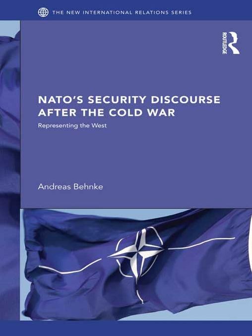 NATO’s Security Discourse after the Cold War: Representing the West