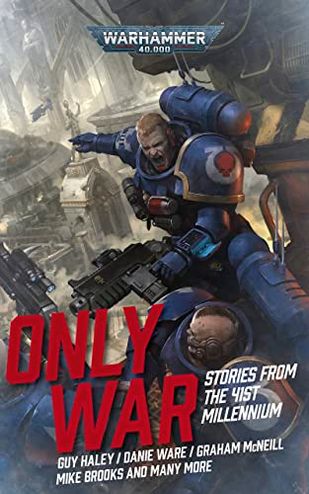 Only War: Stories from the 41st Millennium