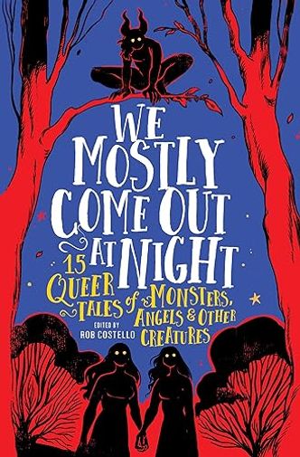We Mostly Come Out at Night