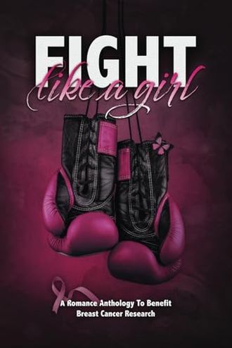 Fight Like A Girl: A Romance Charity Anthology