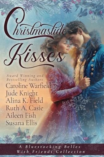 Christmastide Kisses: A Bluestocking Belles with Friends Collection