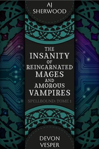 The Insanity of Reincarnated Mages and Amorous Vampires