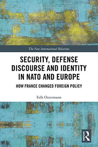 Security, Defense Discourse and Identity in NATO and Europe: How France Changed Foreign Policy