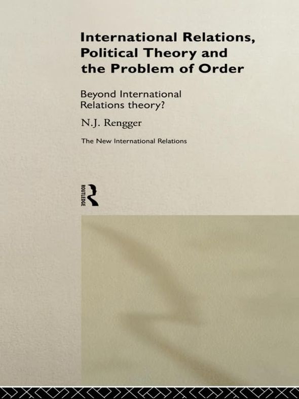 International Relations, Political Theory and the Problem of Order: Beyond International Relations Theory?