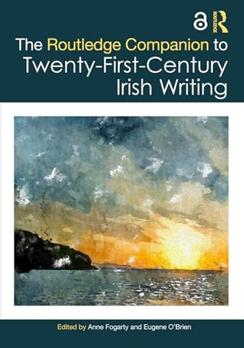 The Routledge Companion to Twenty-First-Century Irish Writing