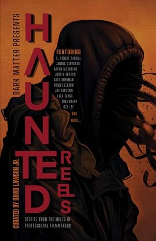 Haunted Reels: Stories from the Minds of Professional Filmmakers