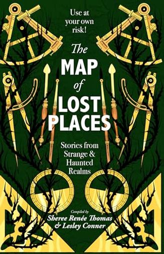 The Map of Lost Places: Stories From Strange and Haunted Realms