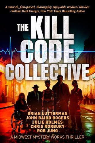 The Kill Code Collective: A Midwest Mystery Works Medical Thriller