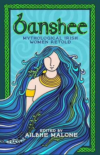 Banshee: Mythological Irish Women Retold
