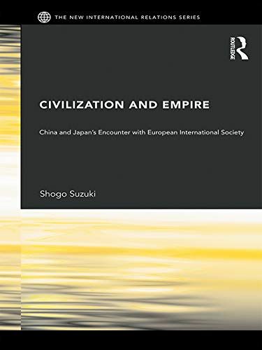 Civilization and Empire: China and Japan's Encounter with European International Society