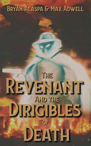 The Revenant and the Dirigibles of Death!