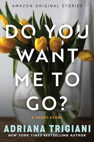 Do You Want Me to Go?