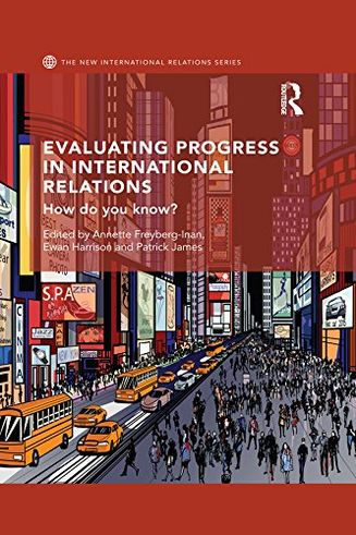 Evaluating Progress in International Relations: How do you know?