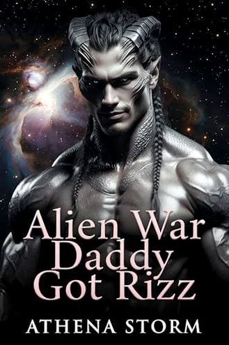 Alien War Daddy’s Got Rizz